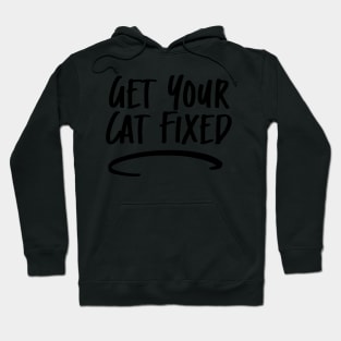 Get Your Cat Fixed Hoodie